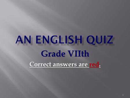 Grade VIIth Correct answers are red. 1 Everyday English  Circle the letter in front of the correct answer.  1) What do you call something which is.