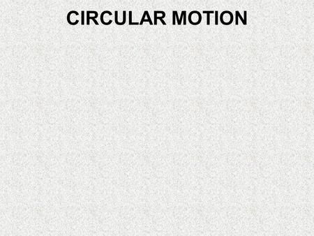 CIRCULAR MOTION.