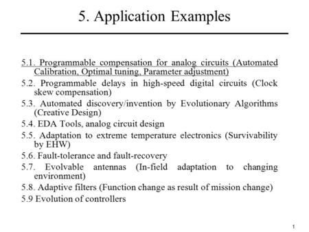 1 5. Application Examples 5.1. Programmable compensation for analog circuits (Automated Calibration, Optimal tuning, Parameter adjustment) 5.2. Programmable.