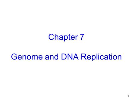 1 Chapter 7 Genome and DNA Replication. 2 Introduction A genome is all the genetic information that defines an organism. Microbial genomes consist of.