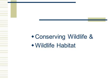  Conserving Wildlife &  Wildlife Habitat. Next Generation Science / Common Core Standards Addressed!  HS ‐ LS2 ‐ 7. Design, evaluate, and refine a.