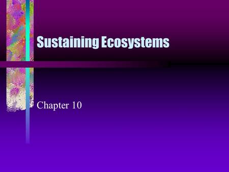 Sustaining Ecosystems Chapter 10. Big Bad Wolf Listed as endangered on lower 48 states due to hunting, poisoning, trapping by hunters and ranchers Now.