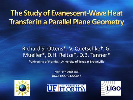 Richard S. Ottens*, V. Quetschke†, G. Mueller*, D.H. Reitze*, D.B. Tanner* *University of Florida, †University of Texas at Brownville NSF PHY-0555453 DCC#