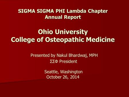 SIGMA SIGMA PHI Lambda Chapter Annual Report Ohio University College of Osteopathic Medicine SIGMA SIGMA PHI Lambda Chapter Annual Report Ohio University.