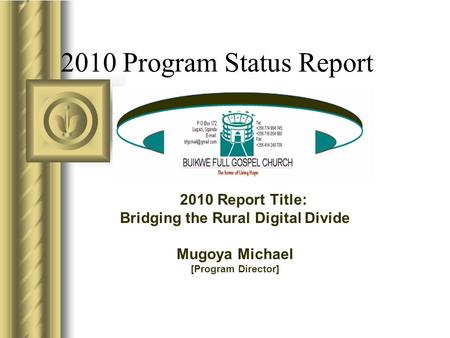 2010 Program Status Report 2010 Report Title: Bridging the Rural Digital Divide Mugoya Michael [Program Director]