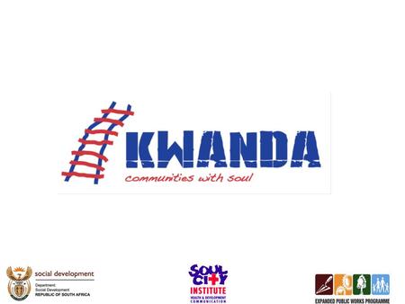 What is Kwanda?… National television that communicates a powerful social message A major community development project that impacts on hundreds of thousands.