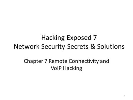 Hacking Exposed 7 Network Security Secrets & Solutions Chapter 7 Remote Connectivity and VoIP Hacking 1.