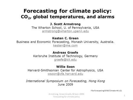 Forecasting for climate policy: CO 2, global temperatures, and alarms J. Scott Armstrong The Wharton School, U. of Pennsylvania, USA