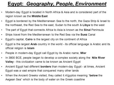 Egypt: Geography, People, Environment Modern-day Egypt is located in North Africa & Asia and is considered part of the region known as the Middle East.