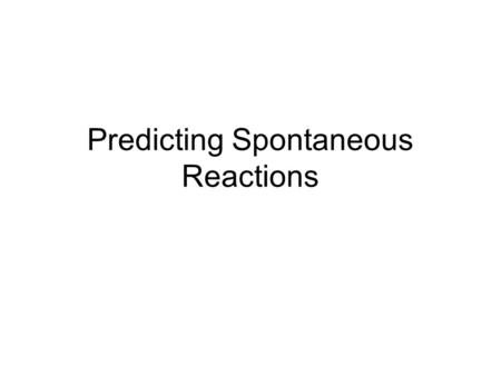 Predicting Spontaneous Reactions