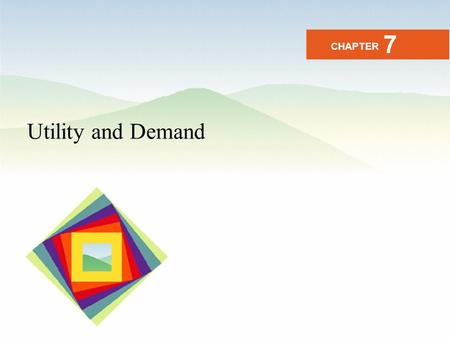 Utility and Demand CHAPTER 7. 2 After studying this chapter you will be able to Explain what limits a household’s consumption choices Describe preferences.