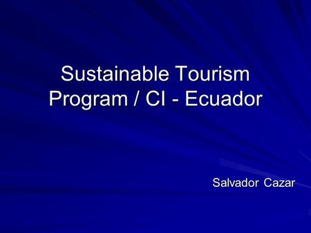 Sustainable Tourism Program / CI - Ecuador Salvador Cazar.