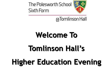 Welcome To Tomlinson Hall’s Higher Education Evening.