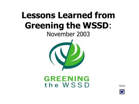 Lessons Learned from Greening the WSSD: November 2003 Notes.