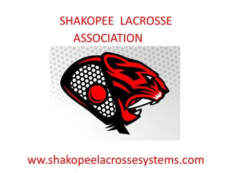 SHAKOPEE LACROSSE ASSOCIATION ww.shakopeelacrossesystems.com.