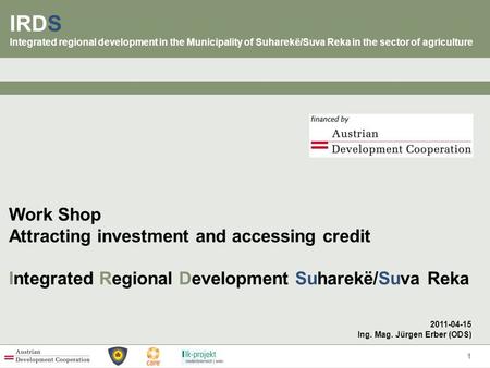 IRDSu Integrated regional development in the Municipality of Suharekë/Suva Reka in the sector of agriculture IRDS Integrated regional development in the.