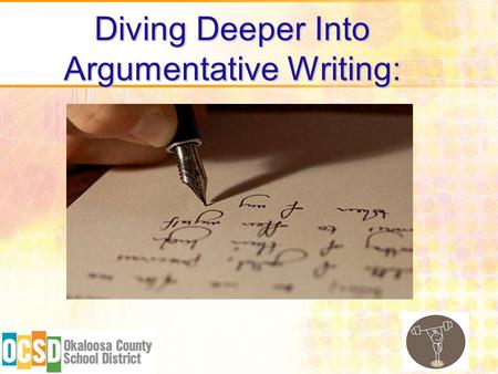 Diving Deeper Into Argumentative Writing:. Why Am I Here? Participants will become familiar with scaffolding through sentence frames. Learning Goals After.