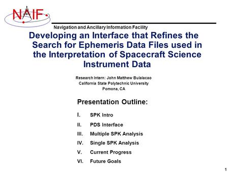 Navigation and Ancillary Information Facility NIF Developing an Interface that Refines the Search for Ephemeris Data Files used in the Interpretation of.