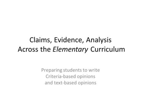 Claims, Evidence, Analysis Across the Elementary Curriculum