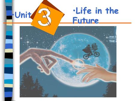 Unit Life in the FutureLife in the Future. Unit 3 Life in the Future 教材 : 高中英语必修 5 （人民教育出版社普 通高中课程标准实验 教科书） 对象 : 高中三年级学生 课型 : 讨论 阅读 语法.