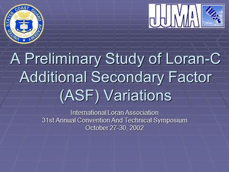 A Preliminary Study of Loran-C Additional Secondary Factor (ASF) Variations International Loran Association 31st Annual Convention And Technical Symposium.