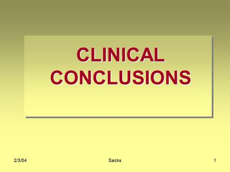 2/3/04Sacks1 CLINICAL CONCLUSIONS. 2/3/04Sacks2 Granting the statistical significance of a gain in A z of 0.02 (95% CI: 0.01, 0.04), what is the clinical.