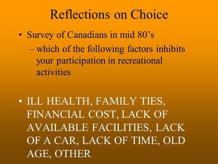 Reflections on Choice Survey of Canadians in mid 80’s –which of the following factors inhibits your participation in recreational activities ILL HEALTH,