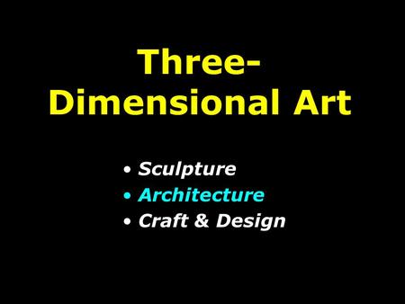 Three- Dimensional Art Sculpture Architecture Craft & Design.