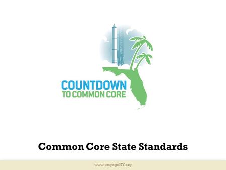 Www.engageNY.org Common Core State Standards. Instructional Shifts Implementation of the Common Core State Standards College & Career Ready Students Data.