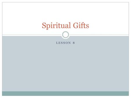 LESSON 8 Spiritual Gifts. HELPS Antilepsis: relief, helpful deeds, assistance, an undertaking on behalf of another; to take, lay hold of, so as to support.