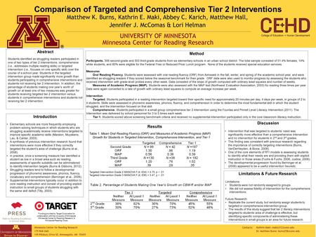 UNIVERSITY OF MINNESOTA Minnesota Center for Reading Research 175 Peik Hall 159 Pillsbury Drive SE, Minneapolis, MN 55455 Contacts: Kathrin Maki: