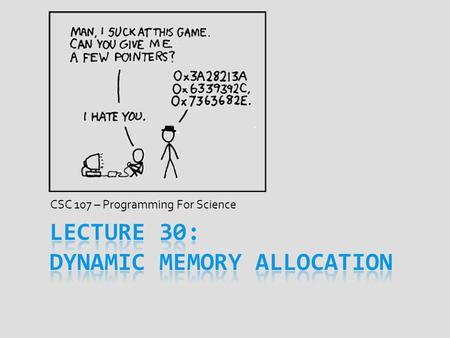 CSC 107 – Programming For Science. Today’s Goal  Learn how arrays normally used in real programs  Why a function returning an array causes bugs  How.