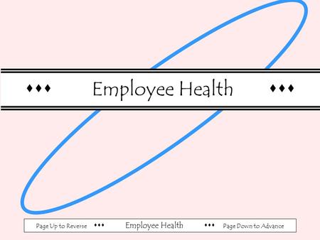 Page Up to Reverse  Employee Health  Page Down to Advance  Employee Health 