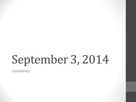 September 3, 2014 Chrisitianity. Warm-Up September 3, 2014 1. Which religion worships in a synagogue? a. Judaism b. Christianity c. Islam d. all of the.