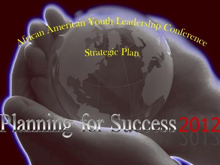 Strategic Planning: Why Now? Continue the momentum of success over the 17 years Where we are going How we are going to get there How do we know we are.