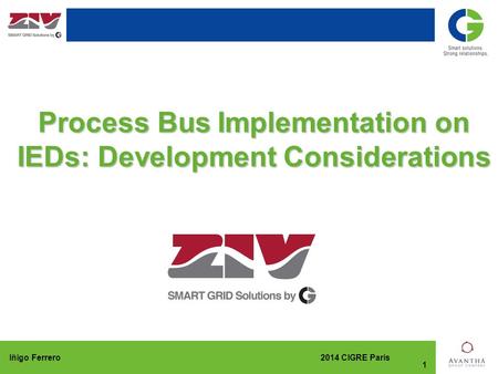 2014 CIGRE ParisIñigo Ferrero 1 Process Bus Implementation on IEDs: Development Considerations.