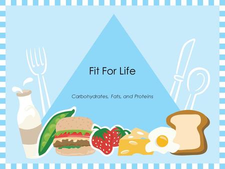 Carbohydrates, Fats, and Proteins