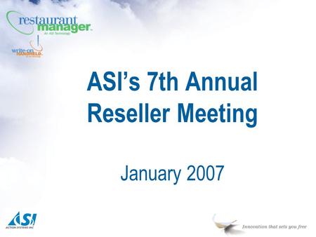 ASI’s 7th Annual Reseller Meeting January 2007.