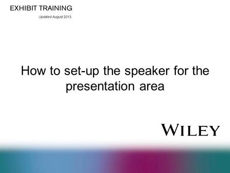 Updated August 2013 How to set-up the speaker for the presentation area.