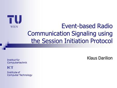 Event-based Radio Communication Signaling using the Session Initiation Protocol Klaus Darilion.