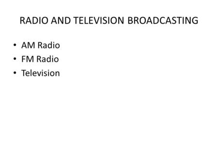 RADIO AND TELEVISION BROADCASTING