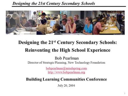 1 108319_Macros Designing the 21st Century Secondary Schools Bob Pearlman Director of Strategic Planning, New Technology Foundation