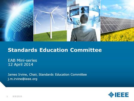 12-CRS-0106 12/12 Standards Education Committee EAB Mini-series 12 April 2014 James Irvine, Chair, Standards Education Committee 9/9/20151.