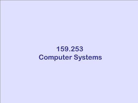 Computer S y stems (159.253) ~ 1 ~Data Communications: © P.L y ons 2004 159.253 Computer Systems.