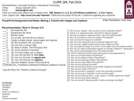 CURR 285, Fall 2004 Michael Beutner, Associate Professor, Instructional Technology Office:Strauss Hall 206 (203)  When you send  ,