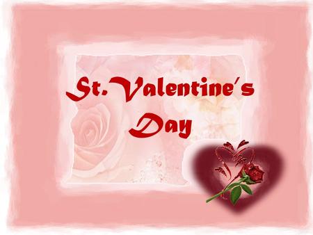 St.Valentine’s Day. Adam John Lennon Napoleon Rose Onegin Natasha Romeo Lady Di Juliet Prince Charles Yoko Ono Josephine Jack Tatyana Pyer Eva.