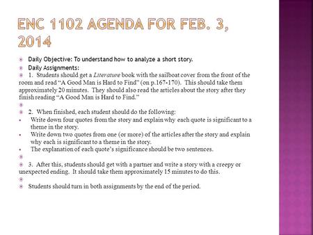  Daily Objective: To understand how to analyze a short story.  Daily Assignments:  1. Students should get a Literature book with the sailboat cover.