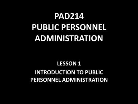 PAD214 PUBLIC PERSONNEL ADMINISTRATION