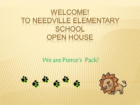 We are Pierce’s Pack!.  Mrs. Stephanie Pierce  15 years in education:  1 st,3 rd,4 th grades  Family  Moved to Needville Last Year.