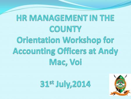 PRESENTATION OUTLINE 1. Introduction 1.1 Concept of HRM 1.2 key functions of HRM 1.3 HRM operating systems 2. HRM in County Public Service 3.The Role.